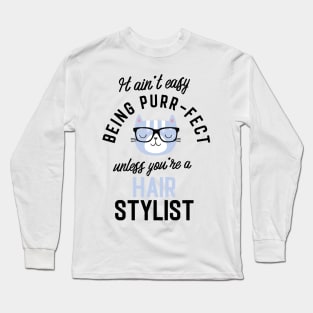 Hair Stylist Cat Gifts for Cat Lovers - It ain't easy being Purr Fect Long Sleeve T-Shirt